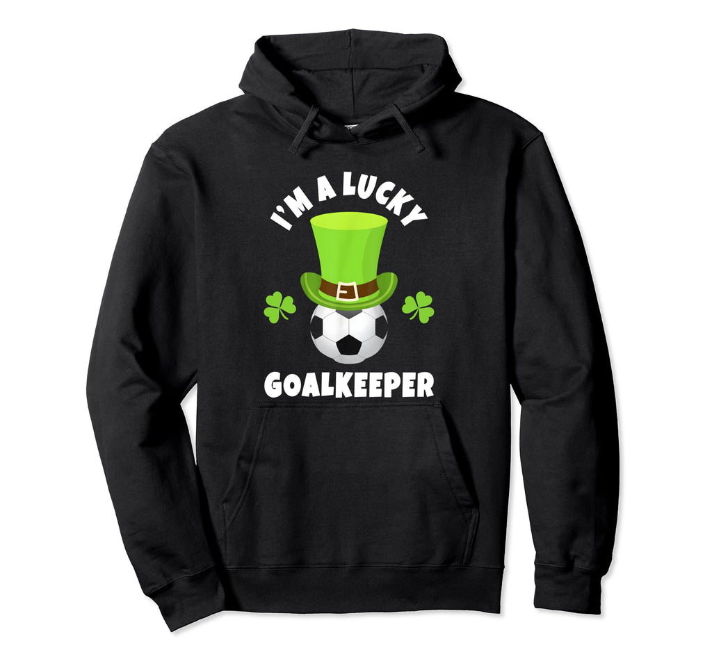 Goalkeepers Im Lucky Goalkeeper Hoodie - Unique Graphic Men Women - T-Shirt, Sweatshirt, Hoodie