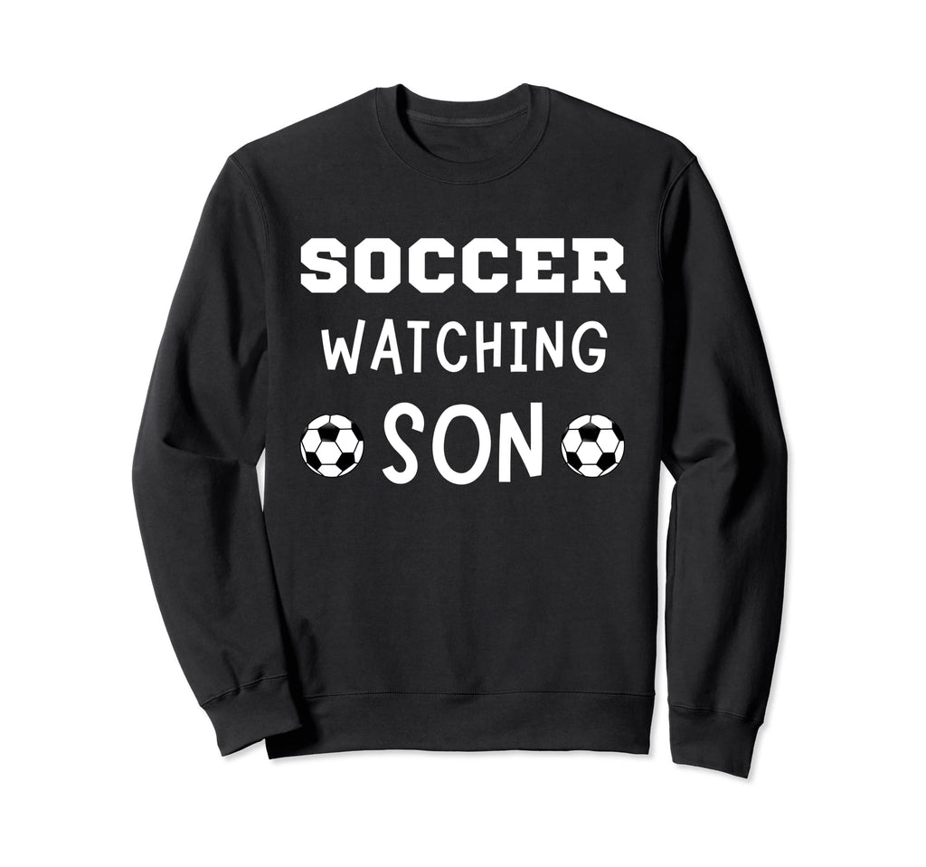 Soccer Watching Son Sport Game Sweatshirt - Minimalist Print for Adults - T-Shirt, Sweatshirt, Hoodie