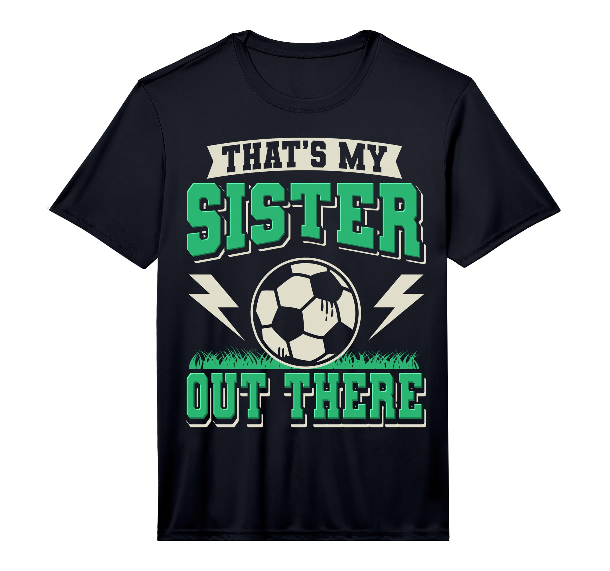 Thats My Sister Out There Soccer Sister T-Shirt - Graphic Print for Adults - T-Shirt, Sweatshirt, Hoodie