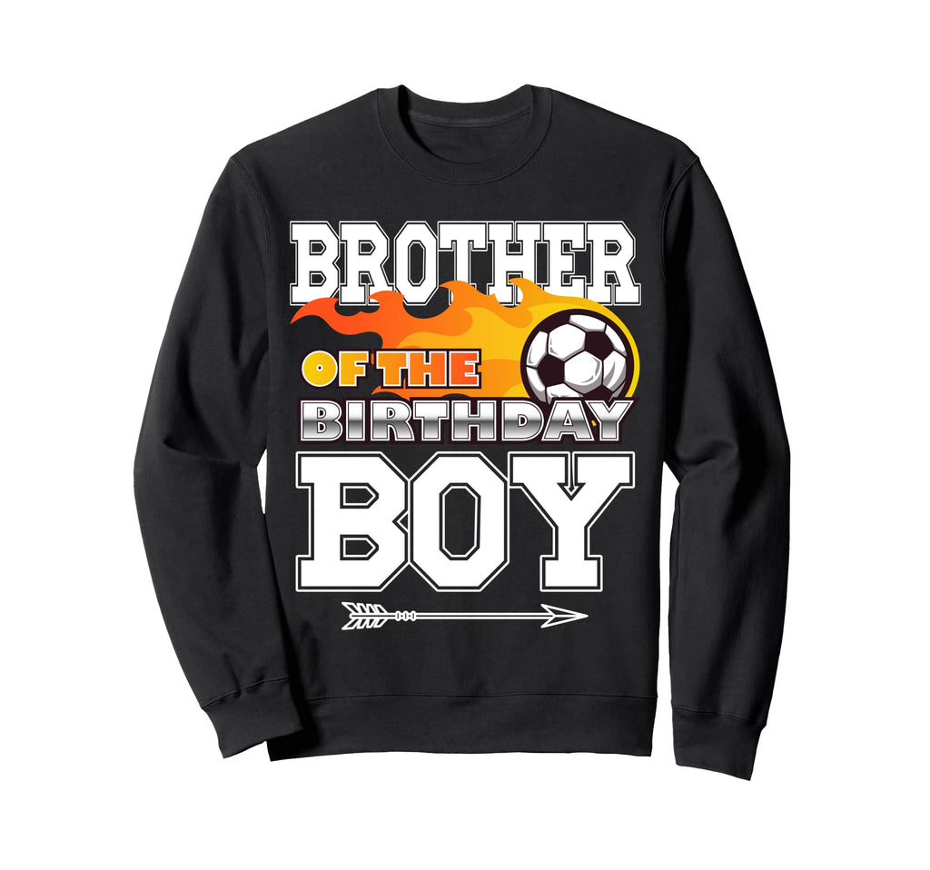 Brother Birthday Soccer Sport Sweatshirt - Streetwear Style for Adults - T-Shirt, Sweatshirt, Hoodie