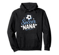 Nana Who Loves Her Soccer Grandkids Weekend Hoodie - Graphic Print Unisex - T-Shirt, Sweatshirt, Hoodie