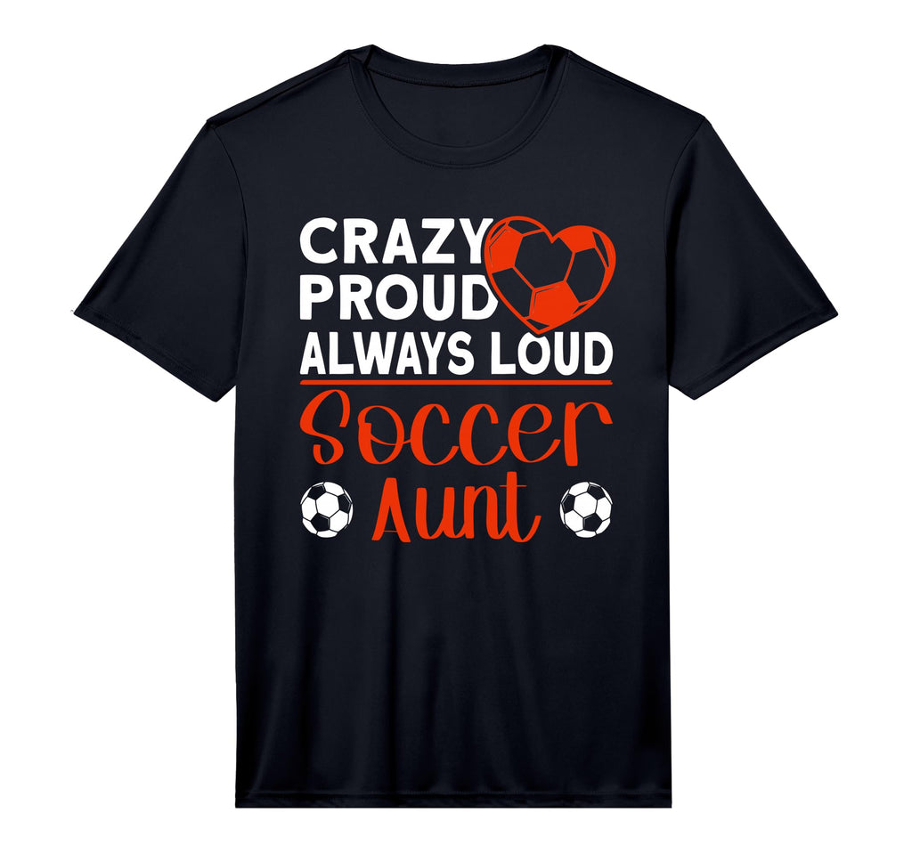 Mens Crazy Proud Always Loud Soccer T-Shirt - Casual Everyday Wear Unisex - T-Shirt, Sweatshirt, Hoodie
