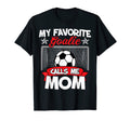 Funny My Favorite Goalie Calls Me Mom T-Shirt - Graphic Print Unisex - T-Shirt, Sweatshirt, Hoodie