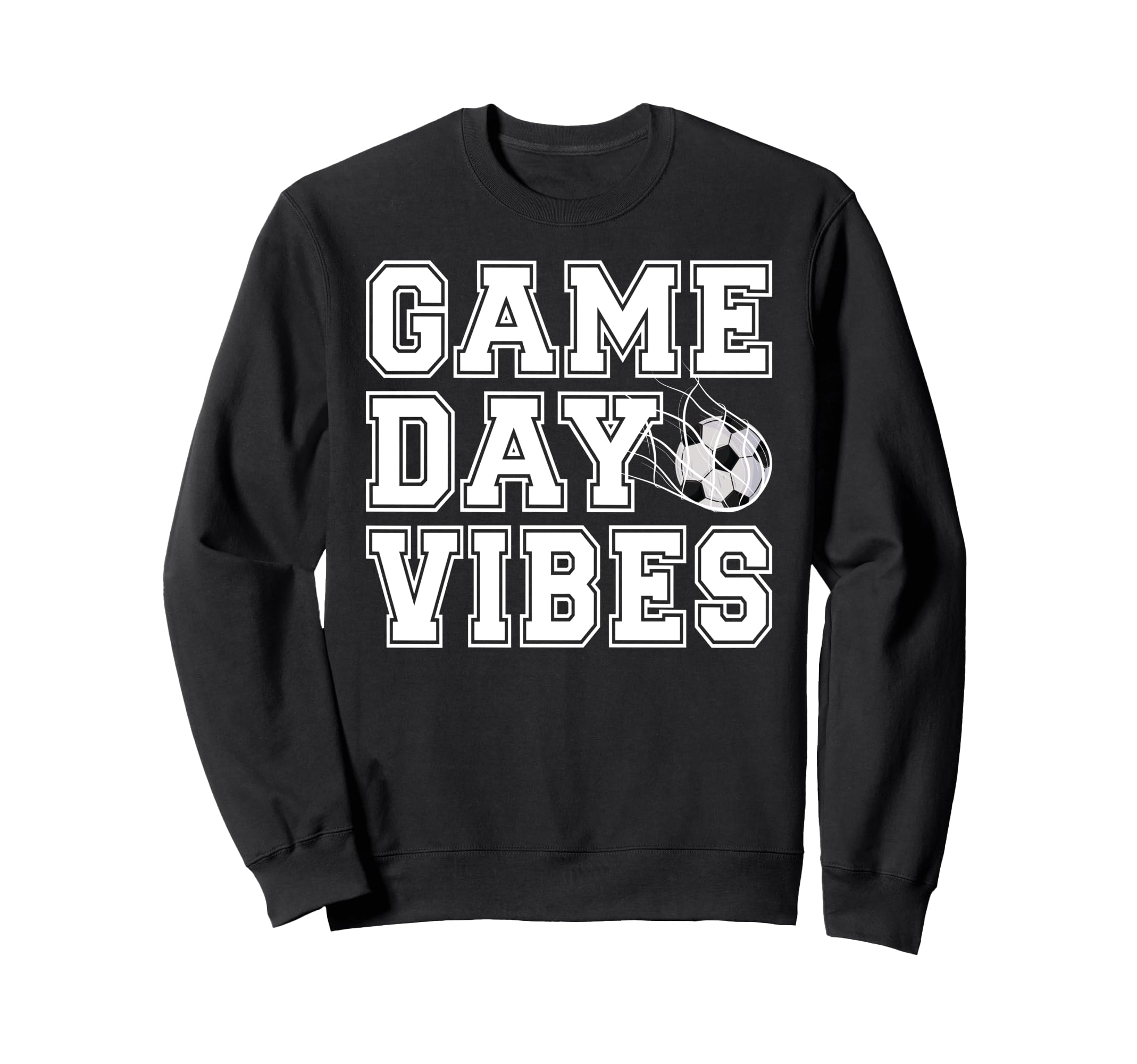 Game Day Vibes Soccer Game Day Sweatshirt - Fun Novelty Design Unisex - T-Shirt, Sweatshirt, Hoodie