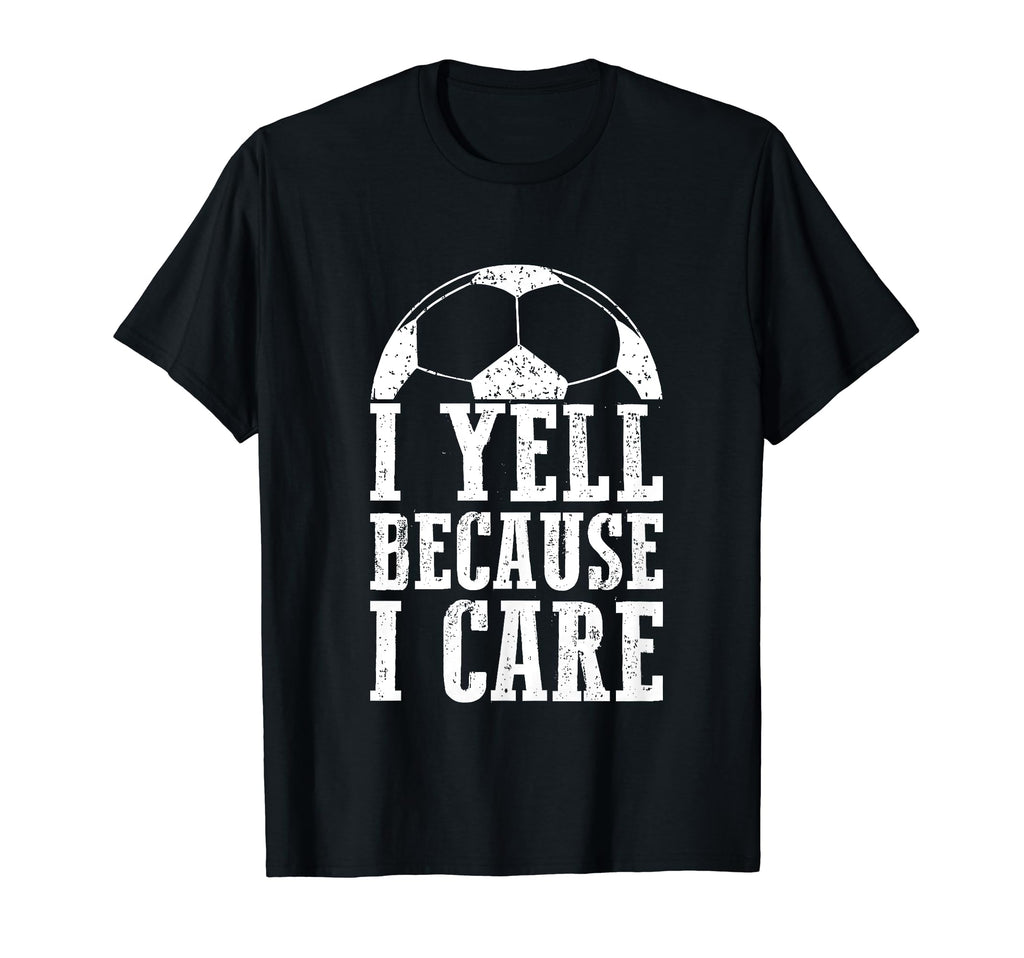 Funny Soccer Fan I Yell Because I T-Shirt - Minimalist Print for Adults - T-Shirt, Sweatshirt, Hoodie