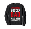Warning Soccer Dad Will Yell Loudly Sweatshirt - Graphic Print for Adults - T-Shirt, Sweatshirt, Hoodie