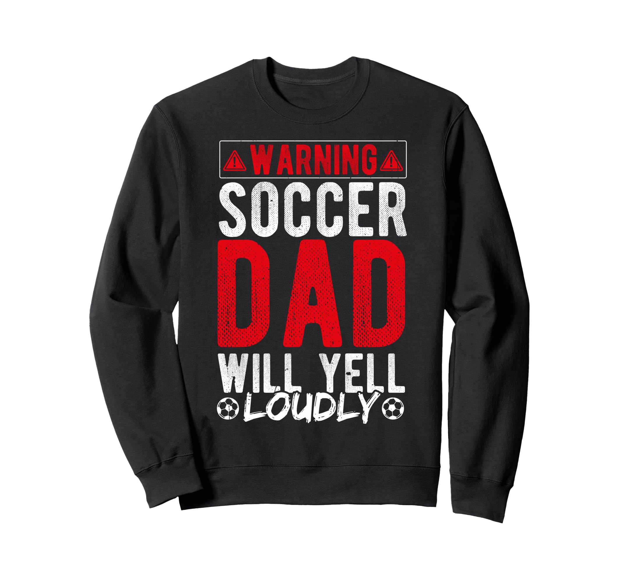 Warning Soccer Dad Will Yell Loudly Sweatshirt - Graphic Print for Adults - T-Shirt, Sweatshirt, Hoodie