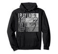 I Play Like Try To Keep Up Funny Soccer Hoodie - Fun Novelty Design Unisex - T-Shirt, Sweatshirt, Hoodie