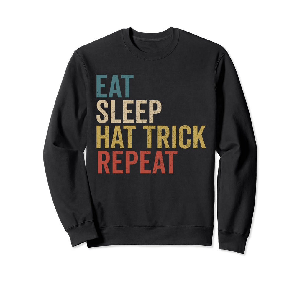 Eat Sleep Hat Trick Repeat Soccer Sweatshirt - Streetwear Style Unisex - T-Shirt, Sweatshirt, Hoodie