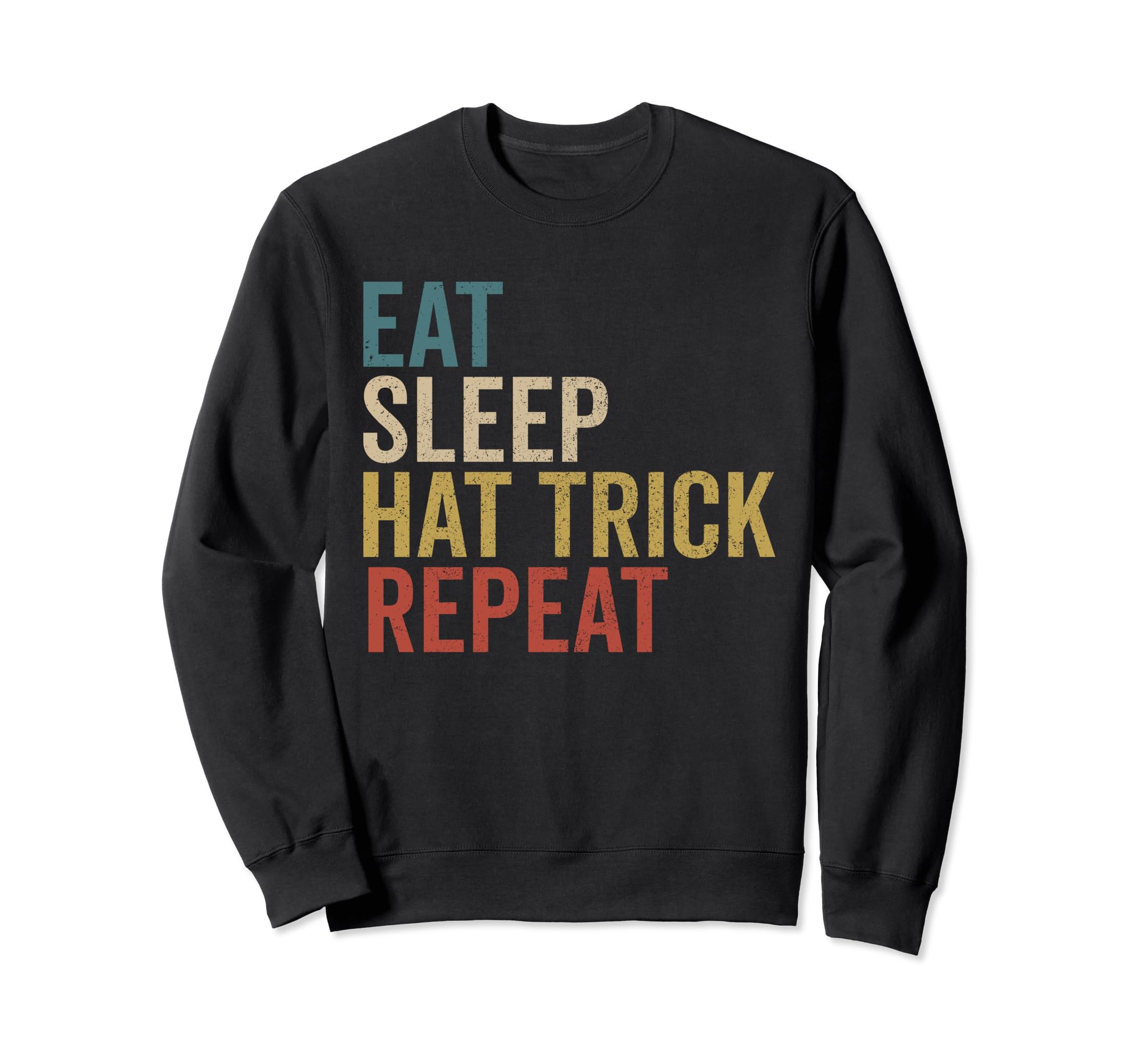 Eat Sleep Hat Trick Repeat Ice Sweatshirt - Aesthetic Graphic for Adults - T-Shirt, Sweatshirt, Hoodie