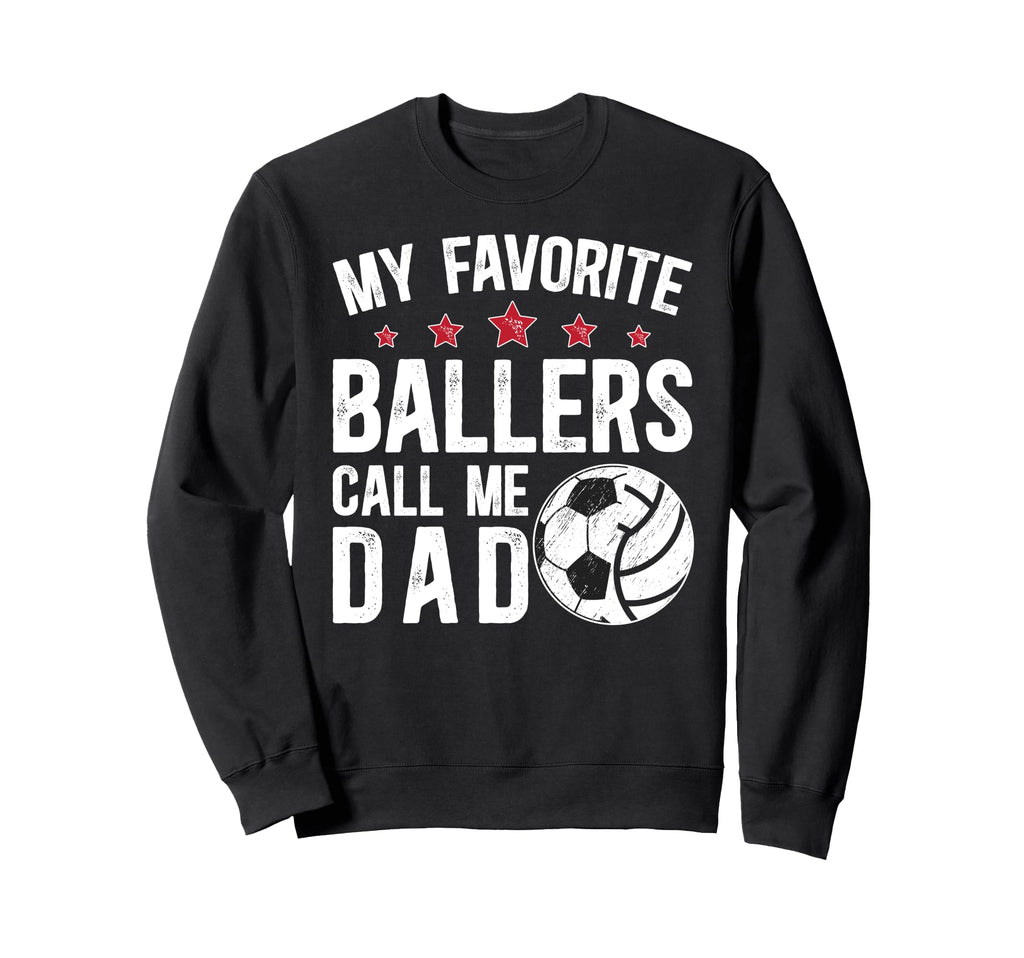 My Favorite Ballers Call Me Dad Sweatshirt - Streetwear Style Men Women - T-Shirt, Sweatshirt, Hoodie