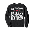 My Favorite Ballers Call Me Dad Sweatshirt - Streetwear Style Men Women - T-Shirt, Sweatshirt, Hoodie
