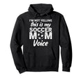 Funny Soccer Mom Im Not Yelling This Is Hoodie - Custom Art Print Unisex - T-Shirt, Sweatshirt, Hoodie