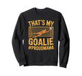 Coach Team Soccer Player Thats My Goalie Sweatshirt - Graphic Print Unisex - T-Shirt, Sweatshirt, Hoodie
