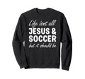 Soccer Or Funny I Love Soccer And Sweatshirt - Aesthetic Graphic Unisex - T-Shirt, Sweatshirt, Hoodie