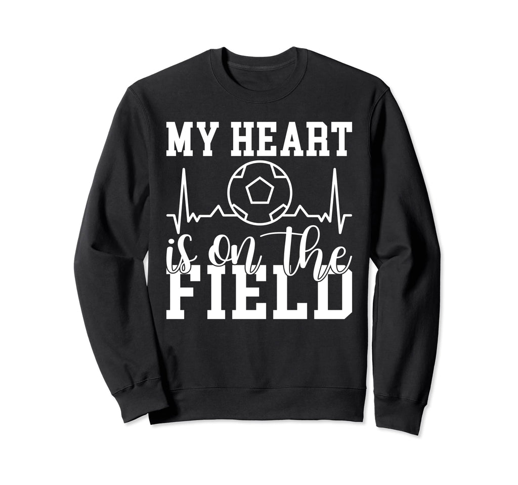 My Heart Is Field Soccer Sweatshirt - Custom Art Print Unisex - T-Shirt, Sweatshirt, Hoodie