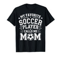 My Favorite Soccer Player Calls Me Mom T-Shirt - Graphic Print for Adults - T-Shirt, Sweatshirt, Hoodie