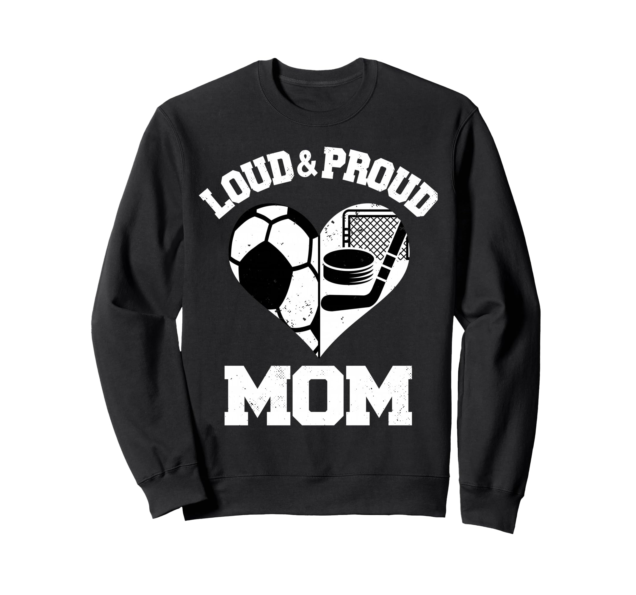 Loud Proud Mom Soccer Hockey Heart Sweatshirt - Graphic Print for Adults - T-Shirt, Sweatshirt, Hoodie