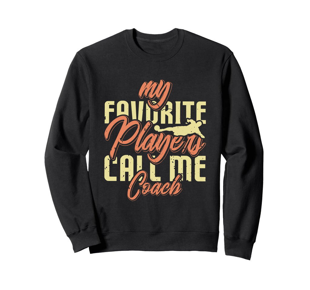 My Favorite Soccer Player Call Me Sweatshirt - Streetwear Style Men Women - T-Shirt, Sweatshirt, Hoodie