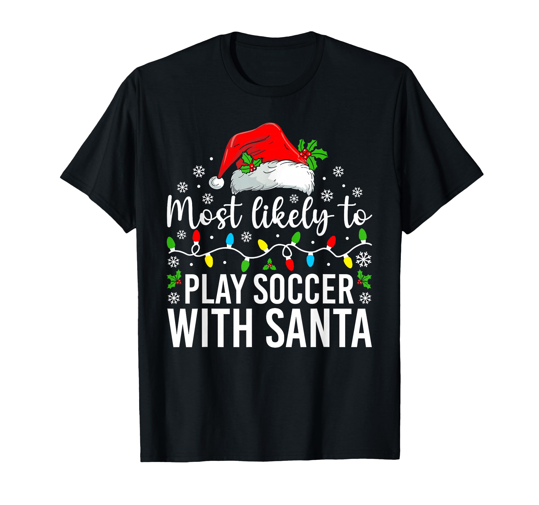 Most Likely To Play Soccer Santa T-Shirt - Fun Novelty Design for Adults - T-Shirt, Sweatshirt, Hoodie