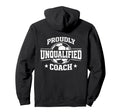 Proudly Unqualified Coach Soccer Hoodie - Novelty Apparel Men Women - T-Shirt, Sweatshirt, Hoodie