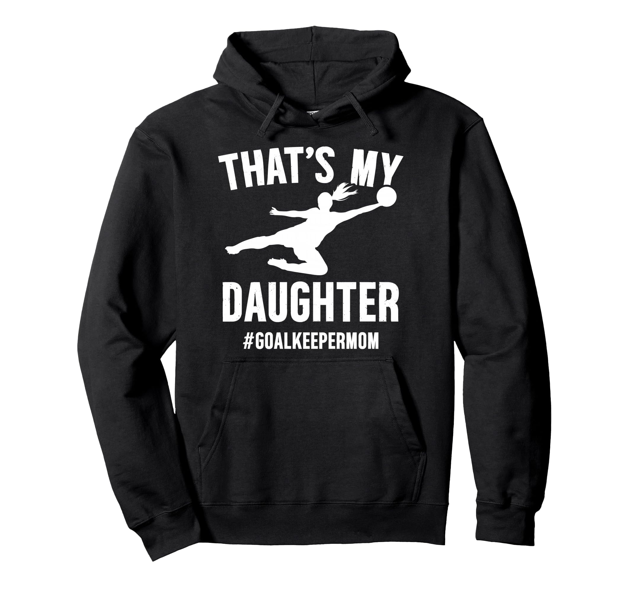 Proud Soccer Goalkeeper Mom Soccer Keeper Hoodie - Unique Graphic Unisex - T-Shirt, Sweatshirt, Hoodie