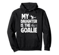 My Daughter Is Soccer Goalie Dad Soccer Hoodie - Trendy Graphic for Adults - T-Shirt, Sweatshirt, Hoodie