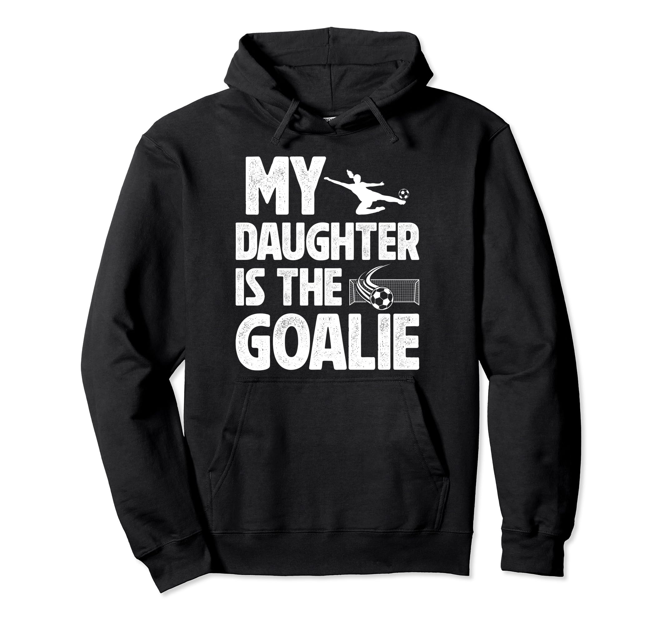 My Daughter Is Soccer Goalie Dad Hoodie - Fun Novelty Design for Adults - T-Shirt, Sweatshirt, Hoodie