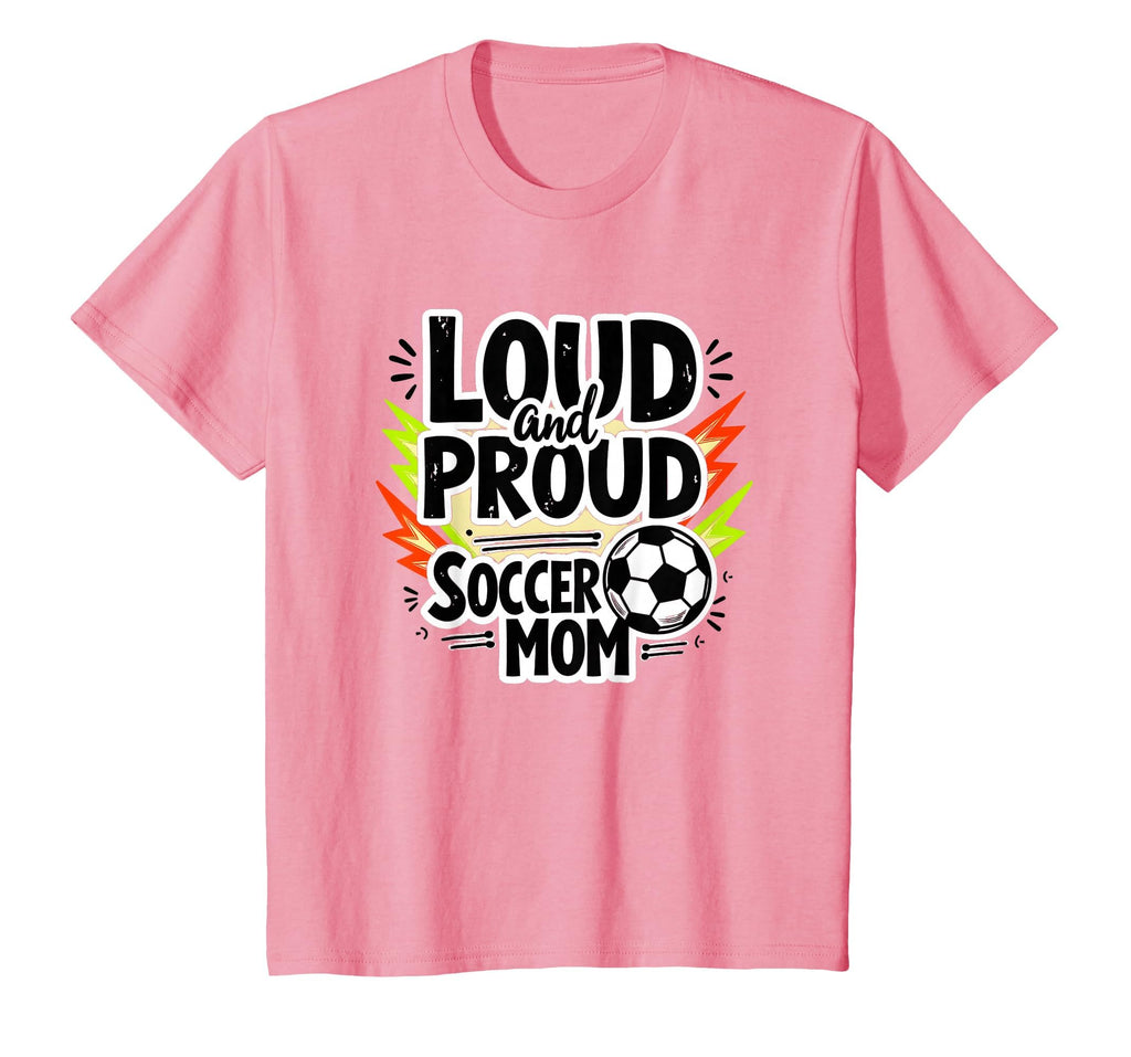 Loud And Proud Soccer Mom Sweatshirt - Streetwear Style for Adults - T-Shirt, Sweatshirt, Hoodie