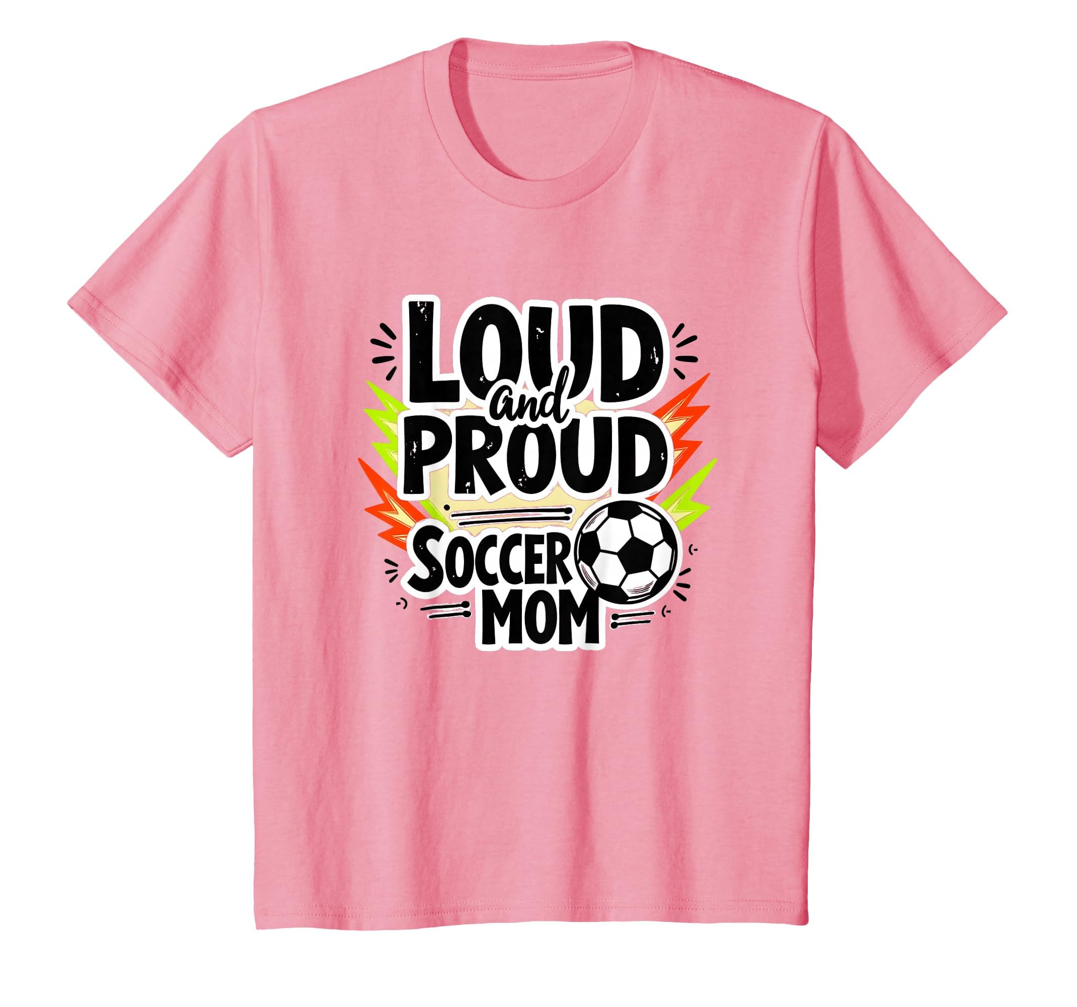 Loud And Proud Soccer Mom Sweatshirt - Streetwear Style for Adults - T-Shirt, Sweatshirt, Hoodie