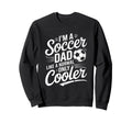 Soccer Dad Funny Fathers Day Daddy Sweatshirt - Unique Graphic Men Women - T-Shirt, Sweatshirt, Hoodie