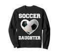 Soccer Daughter Family Sweatshirt - Casual Everyday Wear Men Women - T-Shirt, Sweatshirt, Hoodie