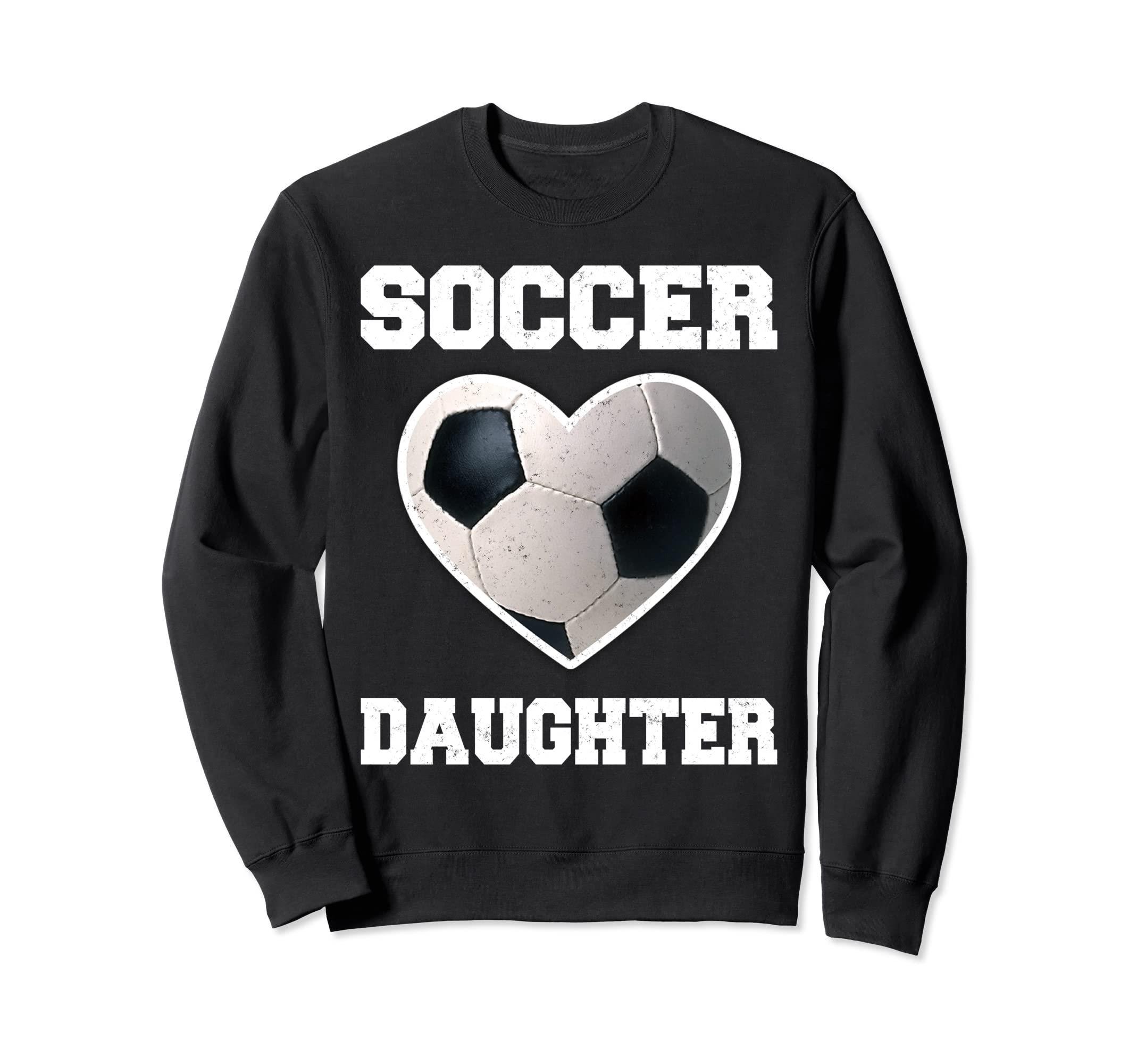 Soccer Daughter Family Sweatshirt - Casual Everyday Wear Men Women - T-Shirt, Sweatshirt, Hoodie
