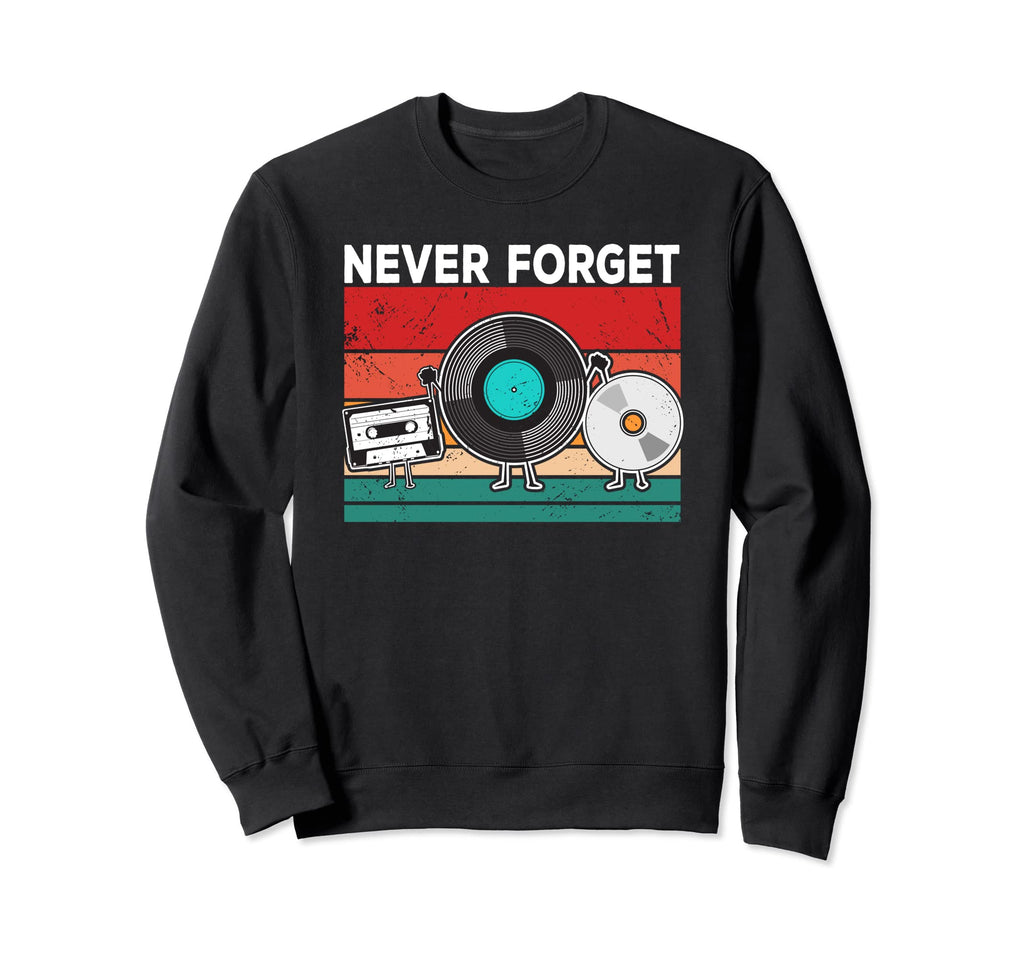 Never Forget Vinyl Disc Cassette Sweatshirt - Trendy Graphic Men Women - T-Shirt, Sweatshirt, Hoodie