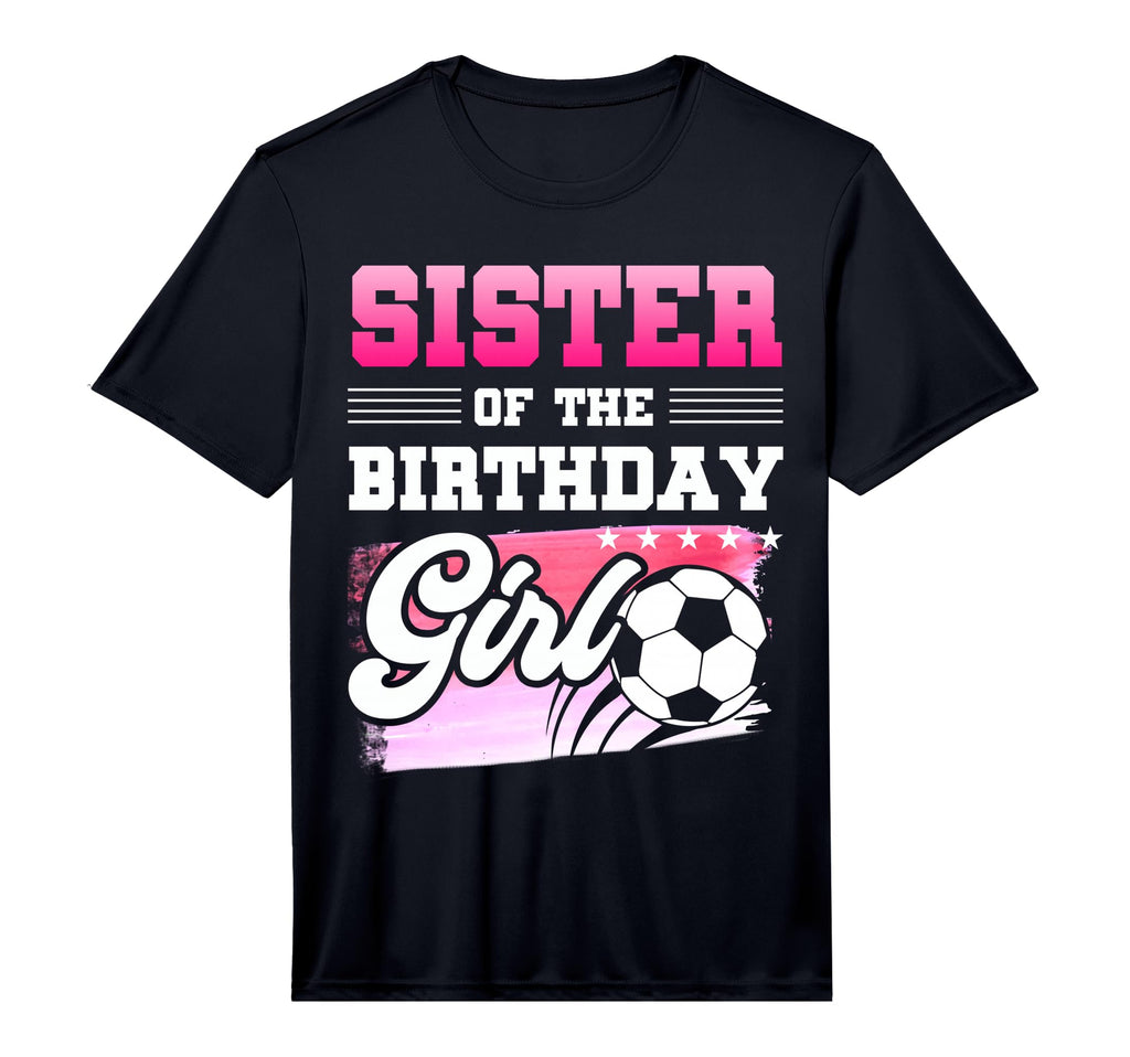 Mens Sister Birthday Soccer Players T-Shirt - Custom Art Print Men Women - T-Shirt, Sweatshirt, Hoodie