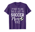 Im Not Yelling This Is Just My Soccer Mom T-Shirt - Novelty Apparel Unisex - T-Shirt, Sweatshirt, Hoodie