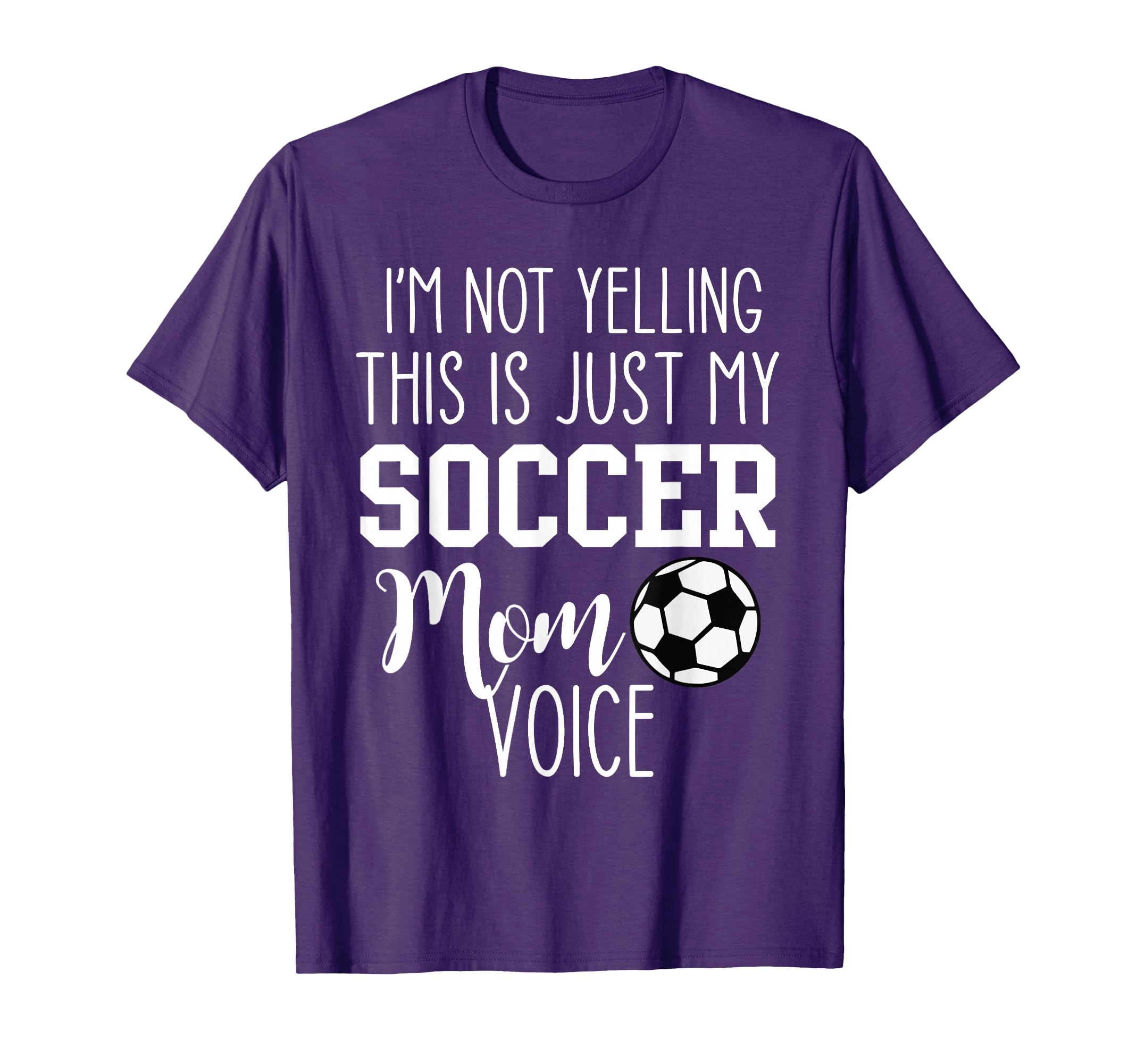 Im Not Yelling This Is Just My Soccer Mom T-Shirt - Novelty Apparel Unisex - T-Shirt, Sweatshirt, Hoodie