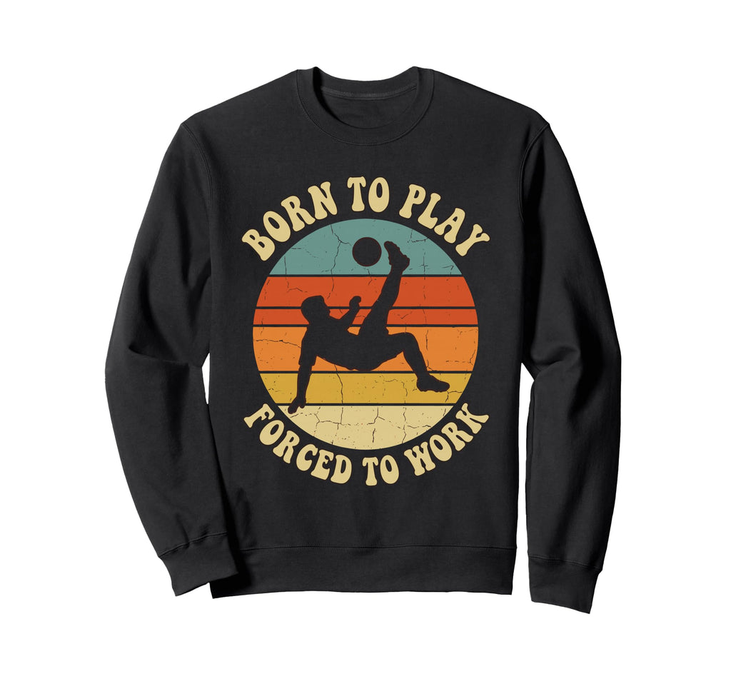 Born To Play Forced To Work Sunset Art Sweatshirt - Graphic Print Unisex - T-Shirt, Sweatshirt, Hoodie