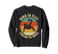 Born To Play Forced To Work Sunset Art Sweatshirt - Graphic Print Unisex - T-Shirt, Sweatshirt, Hoodie