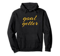 Goal Getter Soccer Motivation Coach Hoodie - Graphic Print Men Women - T-Shirt, Sweatshirt, Hoodie