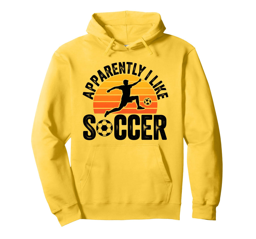 Apparently I Like Soccer Season Funny Hoodie - Novelty Apparel for Adults - T-Shirt, Sweatshirt, Hoodie