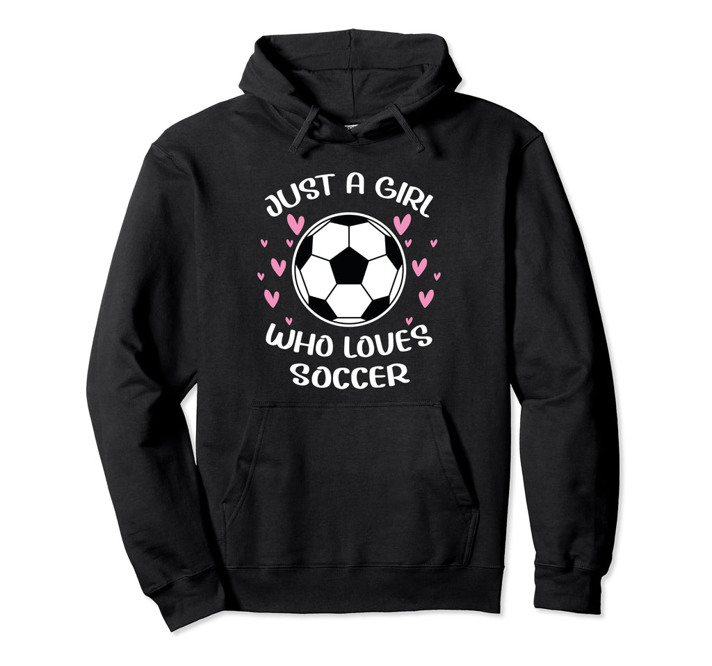 Just Who Loves Soccer Funny Sayings Soccer Hoodie - Unique Graphic Unisex - T-Shirt, Sweatshirt, Hoodie