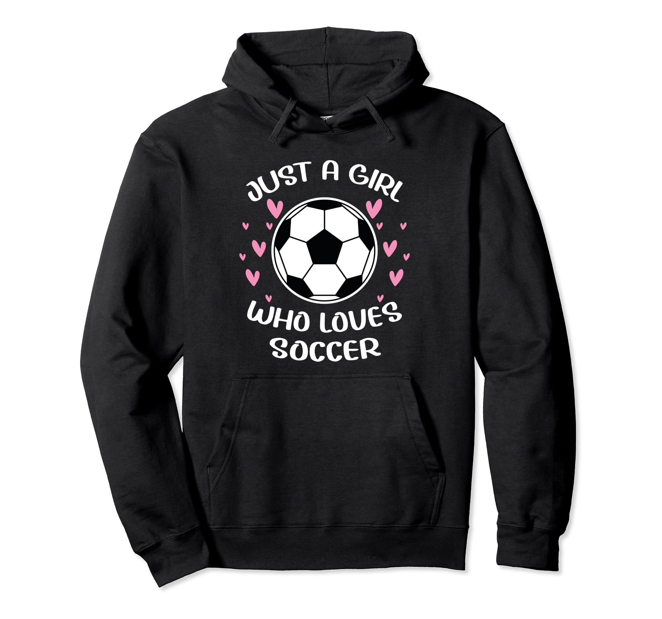 Just Who Loves Soccer Funny Sayings Soccer Hoodie - Unique Graphic Unisex - T-Shirt, Sweatshirt, Hoodie