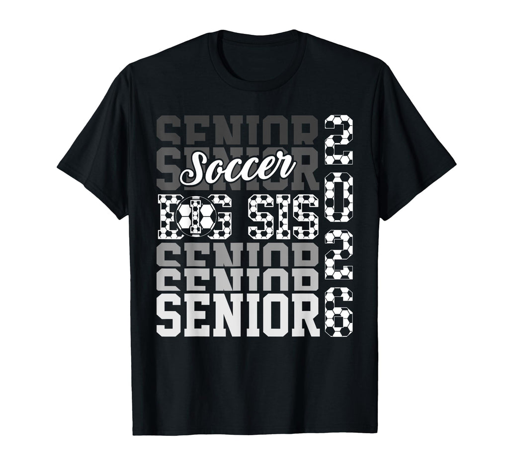 2026 Soccer Senior Big Sis T-Shirt - Casual Everyday Wear Men Women - T-Shirt, Sweatshirt, Hoodie