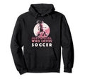 Just Who Loves Soccer Soccer Outfit Hoodie - Custom Art Print Unisex - T-Shirt, Sweatshirt, Hoodie