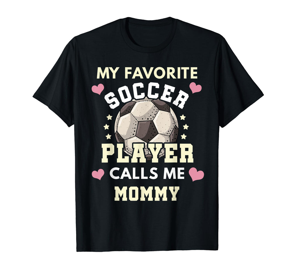 My Favorite Soccer Player Calls Me Mommy T-Shirt - Minimalist Print Unisex - T-Shirt, Sweatshirt, Hoodie