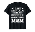 Im Soccer Goalkeeper Mom Soccer Keeper T-Shirt - Unique Graphic Men Women - T-Shirt, Sweatshirt, Hoodie