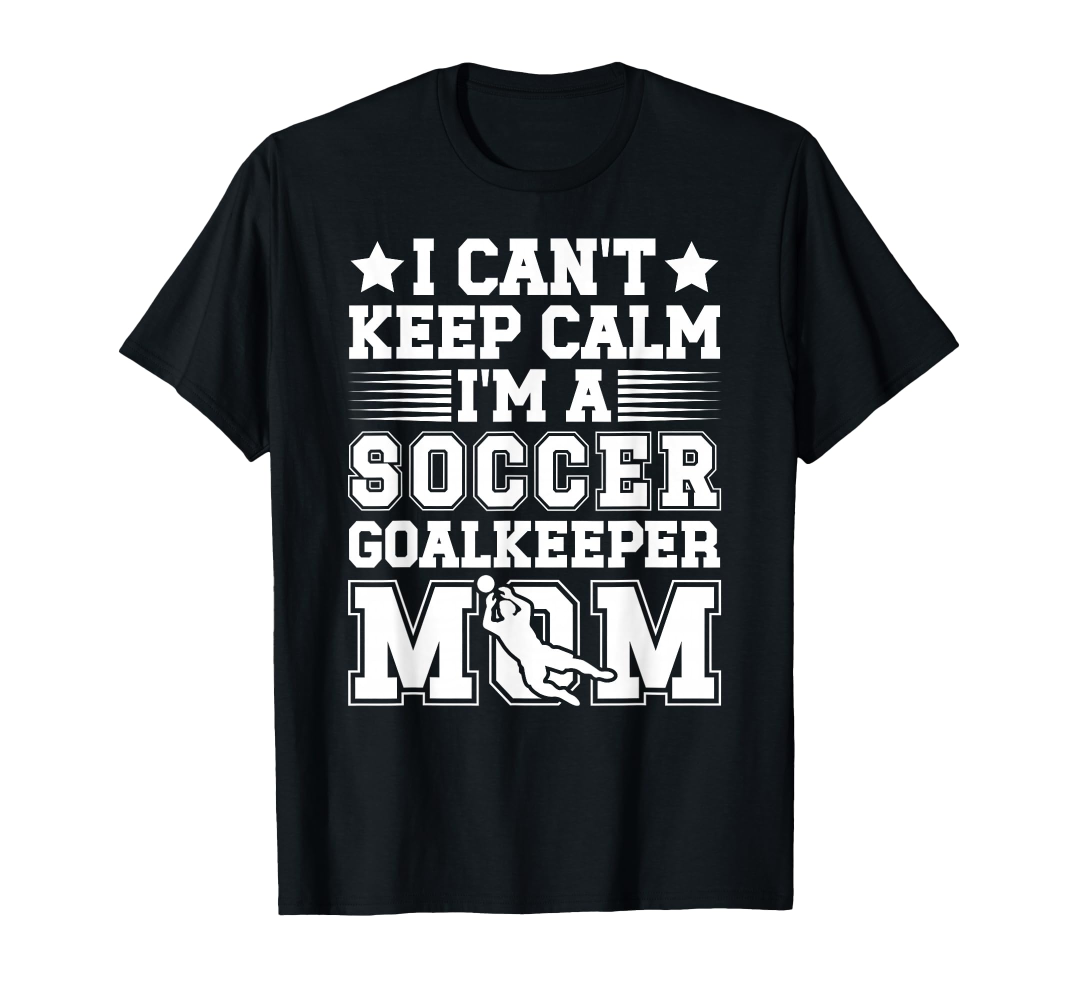Im Soccer Goalkeeper Mom Soccer Keeper T-Shirt - Unique Graphic Men Women - T-Shirt, Sweatshirt, Hoodie