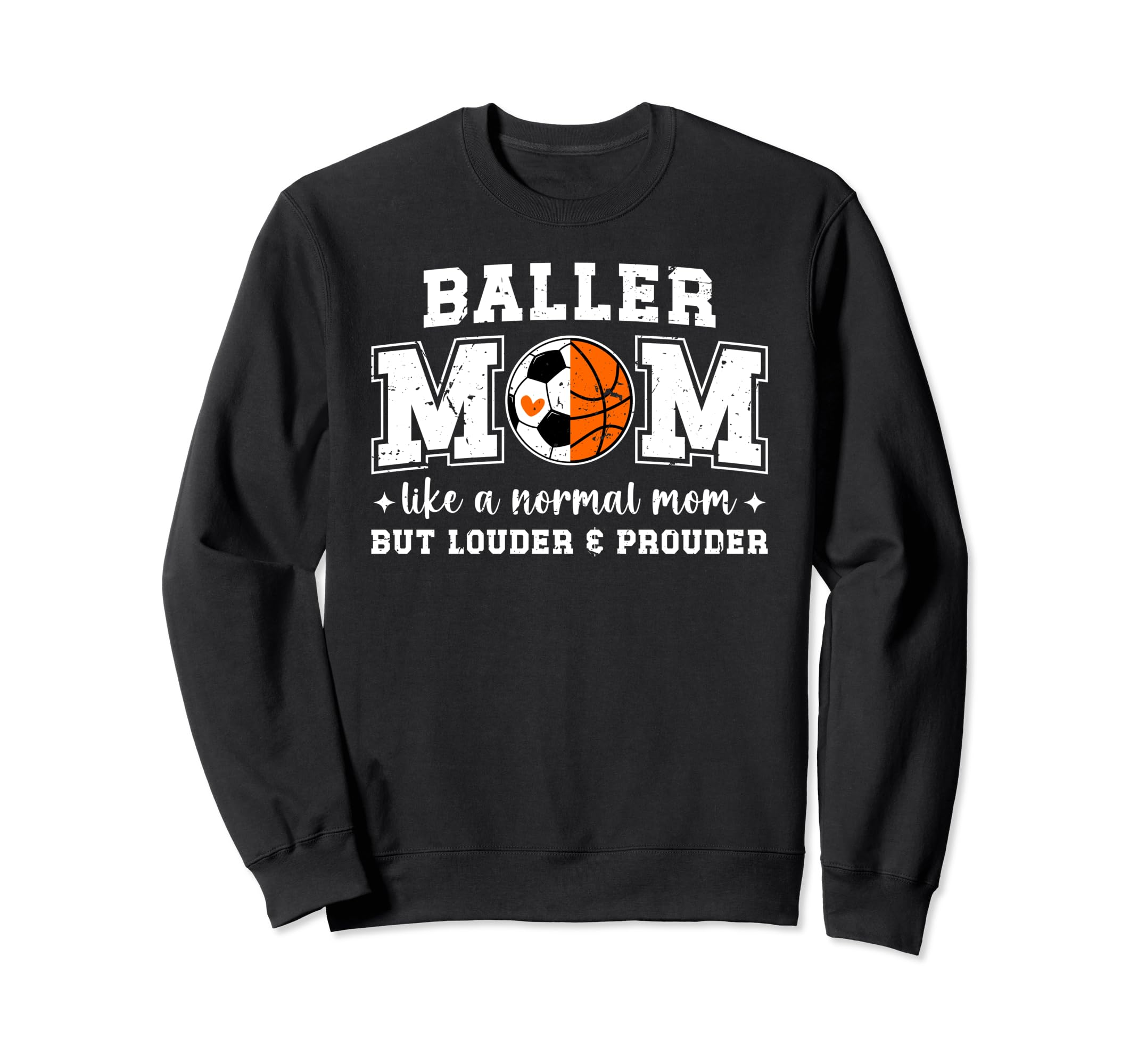 Baller Mom Louder Prouder Basketball Sweatshirt - Unique Graphic Men Women - T-Shirt, Sweatshirt, Hoodie