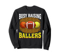 Busy Raising Ballers Basketball Sweatshirt - Trendy Graphic Unisex - T-Shirt, Sweatshirt, Hoodie